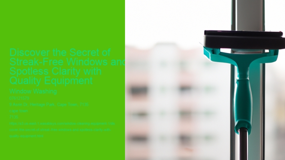 Discover the Secret of Streak-Free Windows and Spotless Clarity with Quality Equipment 