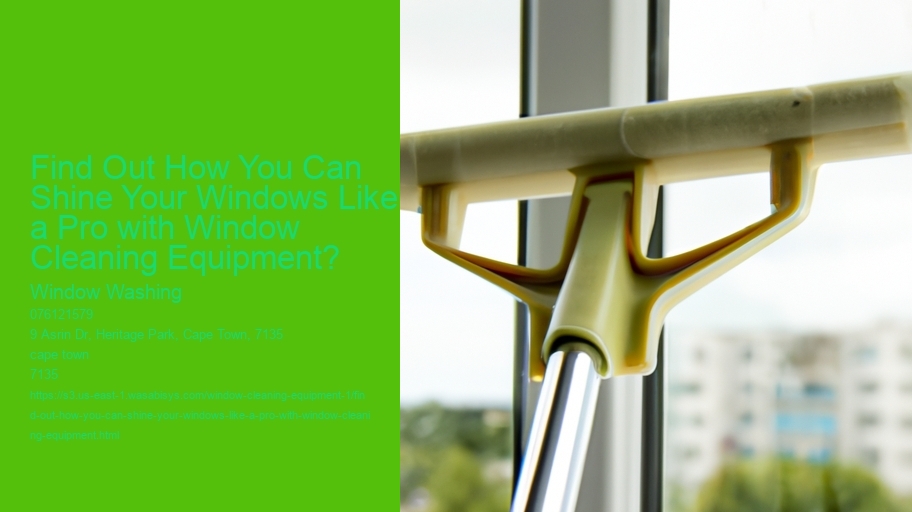 Find Out How You Can Shine Your Windows Like a Pro with Window Cleaning Equipment?