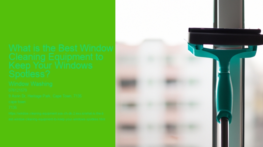 What is the Best Window Cleaning Equipment to Keep Your Windows Spotless? 